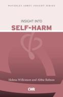 Insight Into Self-Harm di Helena Wilkinson edito da CWR