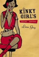 The Kinky Girl's Guide to Dating di Luna Grey edito da GREENERY PR