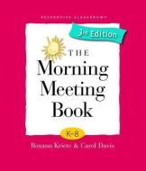 The Morning Meeting Book di Roxann Kriete, Carol Davis edito da NORTHEAST FOUND FOR CHILDREN I