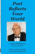 Poet Reflects Your World di Laurie Wilkinson edito da My Voice Publishing Ltd