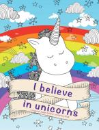 I Believe In Unicorns di Christina Rose edito da Bell & Mackenzie Publishing