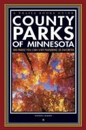 County Parks of Minnesota: 300 Parks You Can Visit Featuring 25 Favorites di Timothy J. Engrav edito da PRAIRIE OAK PR
