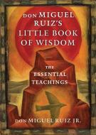 Don Miguel Ruiz's Little Book of Wisdom di Don Miguel Ruiz edito da Hierophant Publishing