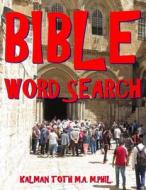 Bible Word Search: 133 Extra Large Print Themed Puzzles di Kalman Toth M. a. M. Phil edito da Createspace Independent Publishing Platform