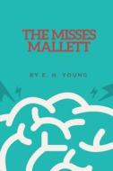 The Misses Mallett di E. H. Young edito da Createspace Independent Publishing Platform