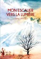 Mon Escalier vers la Lumière di Fanny Laffitte edito da Books on Demand
