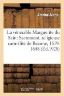 Vie Abregee De La Venerable Marguerite Du Saint Sacrement, Religieuse Carmelite De Beaune, 1619-1648 di ANTOINE-MARIE edito da Hachette Livre - BNF