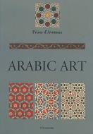 Arabic Art: After Monuments in Cairo di Prisse D'Avennes edito da L'Aventurine