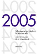 Schweizerisches Jahrbuch für Kirchenrecht. Band 10 (2005). Annuaire suisse de droit ecclésial. Volume 10 (2005) edito da Lang, Peter