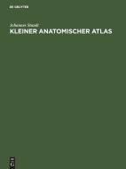 Kleiner Anatomischer Atlas di Johannes Staudt edito da De Gruyter