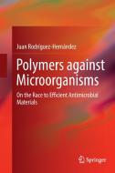 Polymers against Microorganisms di Juan Rodríguez-Hernández edito da Springer-Verlag GmbH