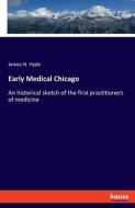 Early Medical Chicago di James N. Hyde edito da hansebooks