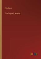 The Days of Jezebel di Peter Bayne edito da Outlook Verlag