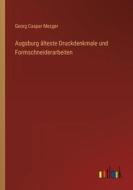 Augsburg älteste Druckdenkmale und Formschneiderarbeiten di Georg Caspar Mezger edito da Outlook Verlag