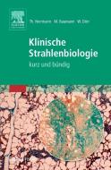 Klinische Strahlenbiologie - kurz und bündig di Thomas Herrmann, Michael Baumann, Wolfgang Dörr edito da Urban & Fischer/Elsevier