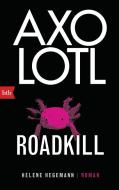 Axolotl Roadkill di Helene Hegemann edito da btb Taschenbuch