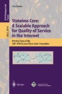Stateless Core: A Scalable Approach for Quality of Service in the Internet di Ion Stoica edito da Springer Berlin Heidelberg
