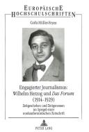 Engagierter Journalismus: Wilhelm Herzog und DAS FORUM (1914-1929) di Carla Müller-Feyen edito da Lang, Peter GmbH