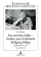Das narrative Selbst - Studien zum Erzählwerk Wolfgang Hilbigs di André Steiner edito da Lang, Peter GmbH