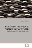 REVIEW OF THE PRIVATE FINANCE INITIATIVE (PFI) di MALCOLM ORKAR edito da VDM Verlag