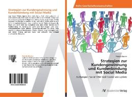 Strategien zur Kundengewinnung  und Kundenbindung  mit Social Media di Patrick Wacker edito da AV Akademikerverlag