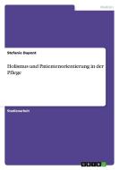 Holismus und Patientenorientierung in der Pflege di Stefanie Dupont edito da GRIN Publishing