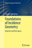 Foundations of Incidence Geometry di Johannes Ueberberg edito da Springer Berlin Heidelberg