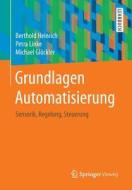 Grundlagen Automatisierung di Berthold Heinrich edito da Springer Vieweg