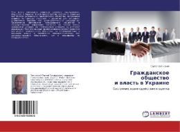 Grazhdanskoe obshhestvo i vlast' v Ukraine di Sergej Zelinskij edito da LAP Lambert Academic Publishing