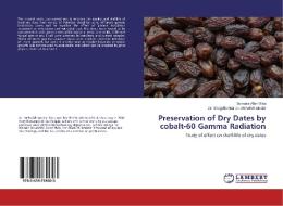 Preservation of Dry Dates by cobalt-60 Gamma Radiation di Sumaira Allah Ditta, Shagufta Naz Mehwish Iqtedar edito da LAP Lambert Academic Publishing