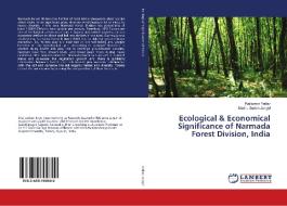Ecological & Economical Significance of Narmada Forest Division, India di Rajkumar Yadav, Madhu Sudan Jangid edito da LAP Lambert Academic Publishing