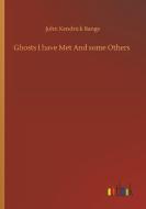 Ghosts I have Met And some Others di John Kendrick Bangs edito da Outlook Verlag