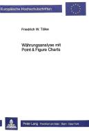Währungsanalyse mit Point & Figure Charts di Friedrich W. Tölke edito da Lang, Peter GmbH