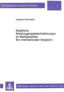 Staatliche Marktzugangsbeschränkungen im Bankgewerbe: Ein internationaler Vergleich di Joachim Herrmann edito da Lang, Peter GmbH