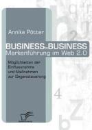 Business-to-Business Markenführung im Web 2.0 di Annika Pötter edito da Diplomica Verlag