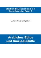 Ärztliches Ethos und Suizid-Beihilfe di Johann Friedrich Spittler edito da Books on Demand