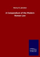 A Compendium of the Modern Roman Law di Henry D. Jencken edito da Salzwasser-Verlag GmbH