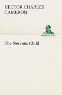 The Nervous Child di Hector Charles Cameron edito da TREDITION CLASSICS