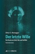 Der letzte Wille di Otto C. Honegger edito da Edition Königstuhl