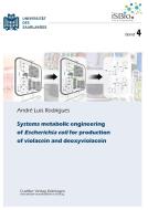 Systems metabolic engineering  of Escherichia coli for production of violacein and deoxyviolacein di André Luis Rodrigues edito da Cuvillier Verlag