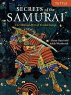 Secrets of the Samurai: The Martial Arts of Feudal Japan di Oscar Ratti, Adele Westbrook edito da TUTTLE PUB