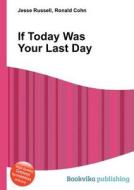 If Today Was Your Last Day edito da Book On Demand Ltd.
