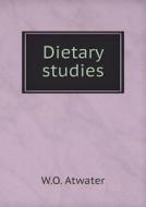 Dietary Studies di W O Atwater edito da Book On Demand Ltd.