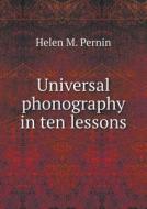 Universal Phonography In Ten Lessons di Helen M Pernin edito da Book On Demand Ltd.