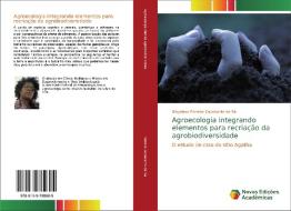 Agroecologia integrando elementos para recriação da agrobiodiversidade di Gleyciane Ferreira Cavalcante de Sá edito da Novas Edições Acadêmicas