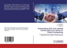 Interpreting SLA and related nomenclature in terms of Cloud Computing di Rajesh Bose, Satadru Sengupta, Sandip Roy edito da LAP Lambert Academic Publishing