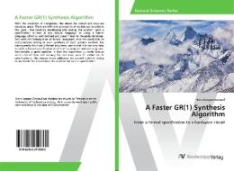 A Faster GR(1) Synthesis Algorithm di Hans Juergen Gamauf edito da AV Akademikerverlag