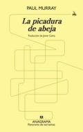 La Picadura de Abeja di Paul Murray edito da Anagrama