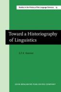 Toward A Historiography Of Linguistics di E. F. K. Koerner edito da John Benjamins Publishing Co