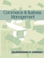Commerce and Business Management di Rajeshkumar a. Shrimali edito da Green Flag Foundation